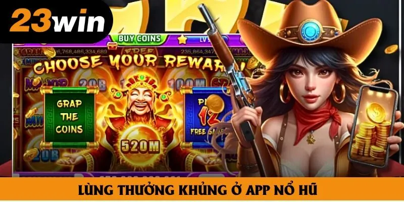 Lùng thưởng khủng ở app nổ hũ