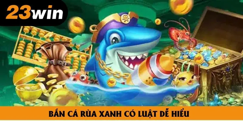 Bắn cá rùa xanh có luật dễ hiểu