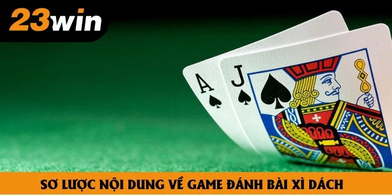 Sơ lược nội dung về game đánh bài xì dách