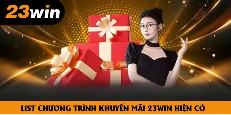 List chương trình khuyến mãi 23win hiện có