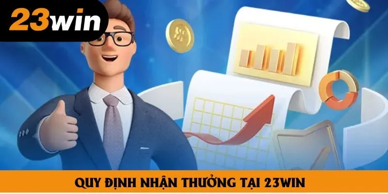 Quy định nhận thưởng tại 23win