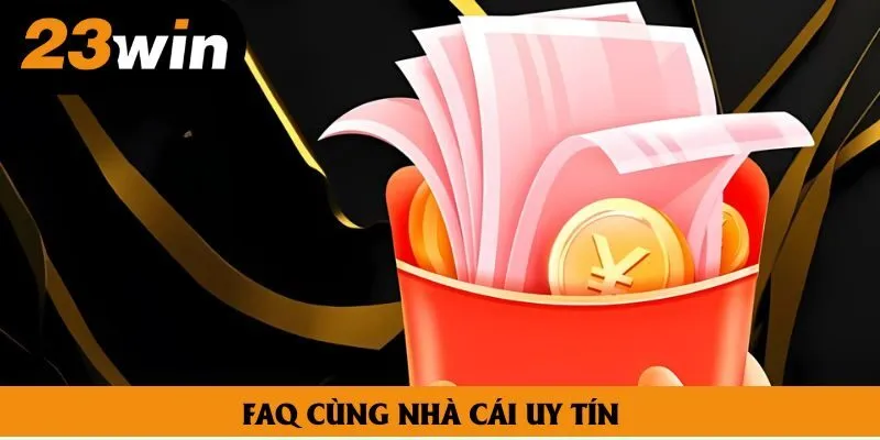 FAQ cùng nhà cái uy tín