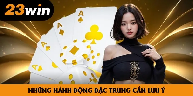 Những hành động đặc trưng cần lưu ý