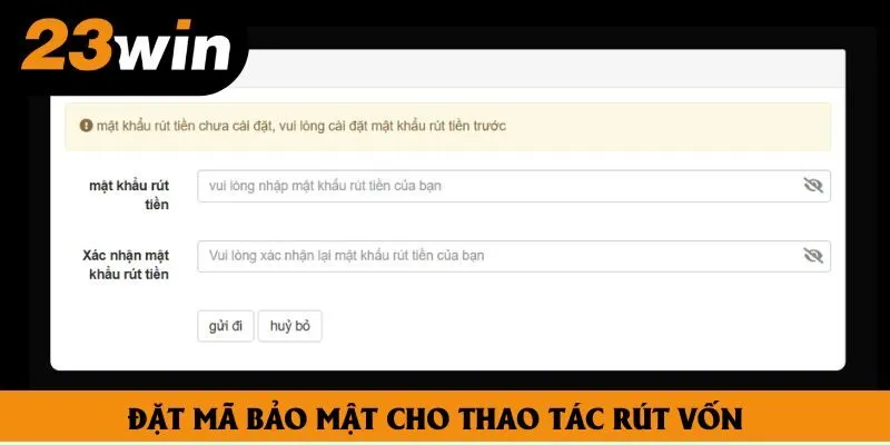 Đặt mã bảo mật cho thao tác rút vốn Đặt mã bảo mật cho thao tác rút vốn