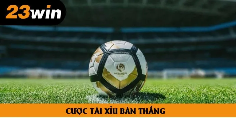 Bàn thắng là biến thể hấp dẫn nhất khi đề cập tới cược O/U