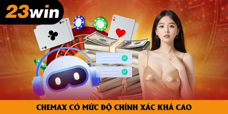 Chemax có mức độ chính xác khá cao