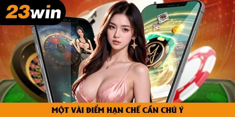 Một vài điểm hạn chế cần chú ý